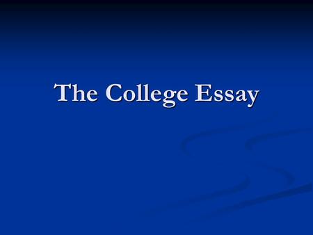 The College Essay. Brainstorming: What are your major accomplishments, and why do you consider them accomplishments? Do not limit yourself to accomplishments.