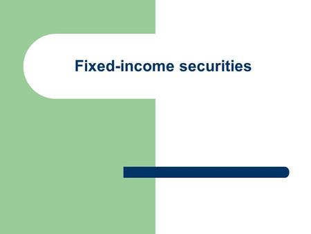 Fixed-income securities. A variety of fixed-income securities, I Interest-bearing bank deposit: (1) saving account, (2) certificate of deposit (CD, a.
