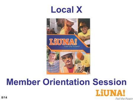 Member Orientation Session Local X 8/14. Icebreaker Who We Are – Why We’re Here  How did you become a union member?  What do you think the labor movement.