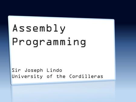 Joseph L. Lindo Assembly Programming Sir Joseph Lindo University of the Cordilleras.