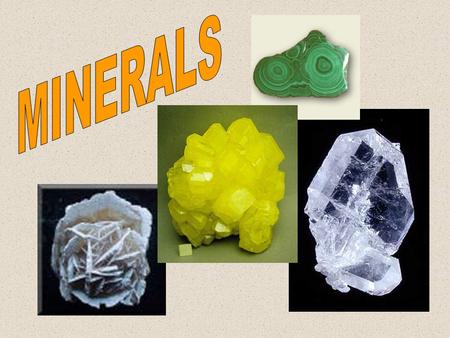 MINERALS ARE MADE UP OF SINGLE ELEMENTS OR COMPOUNDS ELEMENTS A SUBSTANCE THAT CANNOT BE BROKEN DOWN TO ANY SIMPLER SUBSTANCE EIGHT MOST COMMON ELEMENTS.