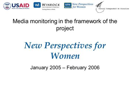 Media monitoring in the framework of the project New Perspectives for Women January 2005 – February 2006.