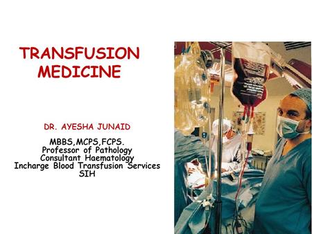 TRANSFUSION MEDICINE MBBS,MCPS,FCPS. Professor of Pathology