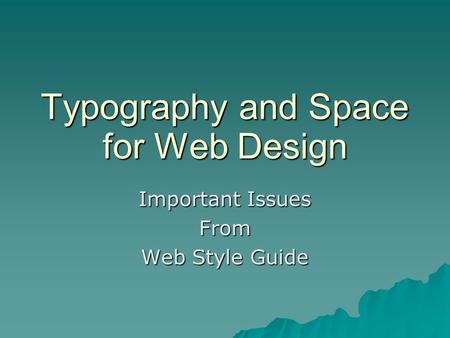 Typography and Space for Web Design Important Issues From Web Style Guide.