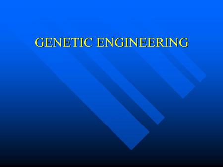 GENETIC ENGINEERING. INTRODUCTION For thousands of years people have changed the characteristics of plants and animals. For thousands of years people.