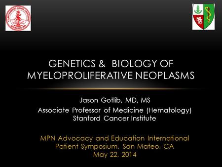 GENETICS & biology OF MYELOPROLIFERATIVE NEOPLASMS