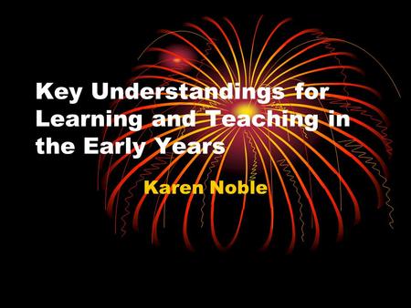 Key Understandings for Learning and Teaching in the Early Years