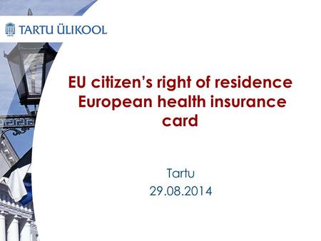 EU citizen’s right of residence European health insurance card Tartu 29.08.2014.