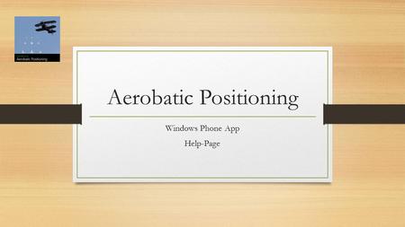 Aerobatic Positioning Windows Phone App Help-Page.