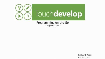 Programming on the Go Chapters 1and 2 Siddharth Patel 1000773753.