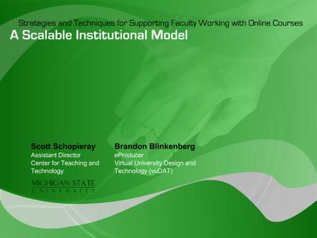 “Technology is Changing Higher Education…” Develop scalable institutional models Need for instructional support staff that are skilled beyond technology.