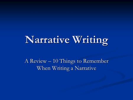 Narrative Writing A Review – 10 Things to Remember When Writing a Narrative.