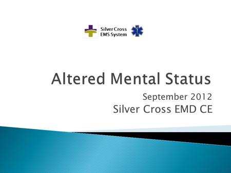 September 2012 Silver Cross EMD CE Silver Cross EMS System.