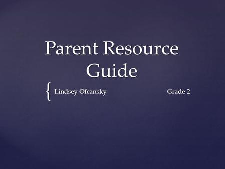 { Parent Resource Guide Lindsey Ofcansky Grade 2.