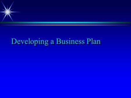 Developing a Business Plan. What is a Business Plan? ä A business plan is a document that outlines your plan for initiating and operating a business.