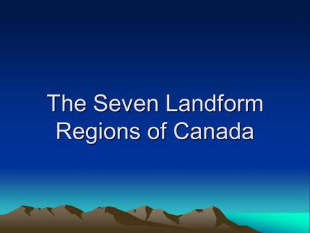 The Seven Landform Regions of Canada