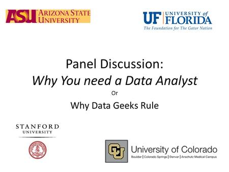 Panel Discussion: Why You need a Data Analyst Or Why Data Geeks Rule.