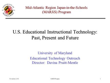 November 2, 2001MARJiS Program1 U.S. Educational Instructional Technology: Past, Present and Future University of Maryland Educational Technology Outreach.