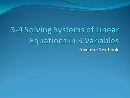3-4 Solving Systems of Linear Equations in 3 Variables
