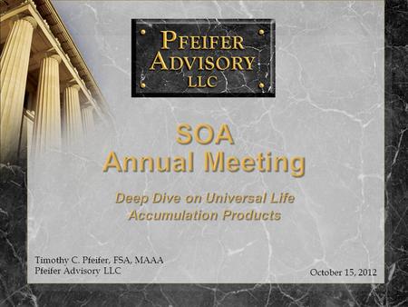 Timothy C. Pfeifer, FSA, MAAA Pfeifer Advisory LLC October 15, 2012.