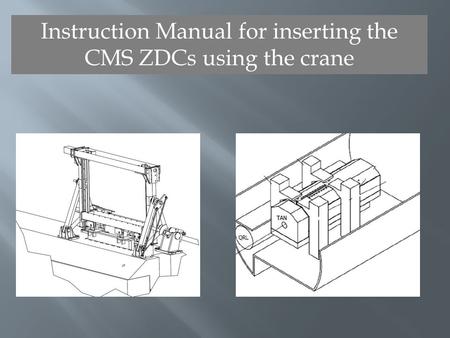 Instruction Manual for inserting the CMS ZDCs using the crane.