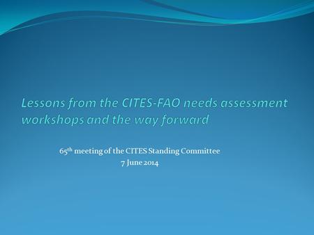 65 th meeting of the CITES Standing Committee 7 June 2014.