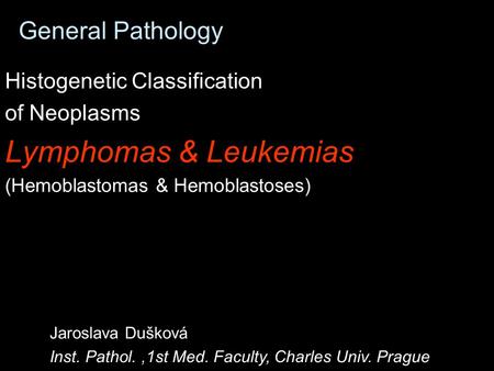 Lymphomas & Leukemias General Pathology Histogenetic Classification