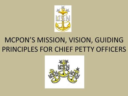 MCPON’S MISSION, VISION, GUIDING PRINCIPLES FOR CHIEF PETTY OFFICERS
