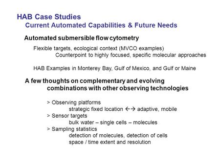 HAB Case Studies Current Automated Capabilities & Future Needs Automated submersible flow cytometry Flexible targets, ecological context (MVCO examples)