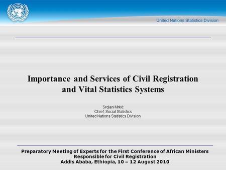 Preparatory Meeting of Experts for the First Conference of African Ministers Responsible for Civil Registration Addis Ababa, Ethiopia, 10 – 12 August 2010.