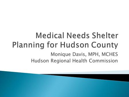 Monique Davis, MPH, MCHES Hudson Regional Health Commission.