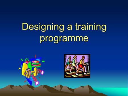 Designing a training programme. Factors you need to consider when designing a training programme P Purpose I Identification T Testing S Select Methods.
