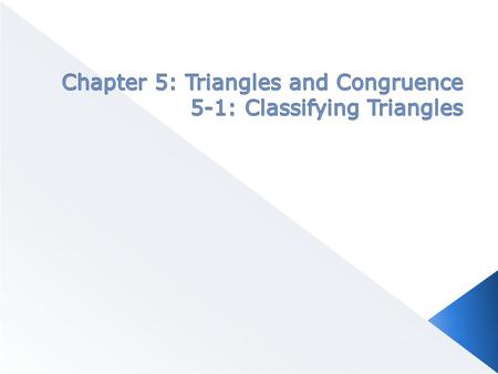  T RIANGLE : A figure formed by three noncollinear points, connected by segments  Since two of the segments create a vertex, a triangle has three vertices.