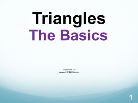 Triangles 1 The Basics. 2 Naming Triangles For example, we can call the following triangle: Triangles are named by using its vertices. ∆ABC∆BAC ∆CAB∆CBA∆BCA.