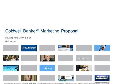 Coldwell Banker ® Marketing Proposal Mr. and Mrs. John Smith (Address) © 2009 Coldwell Banker Real Estate LLC. All Rights Reserved. Coldwell Banker ® is.