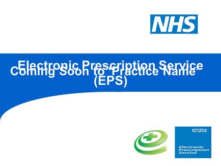 Electronic Prescription Service (EPS) Coming Soon to ‘Practice Name’