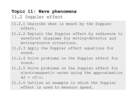 11.2.1 Describe what is meant by the Doppler effect. 11.2.2 Explain the Doppler effect by reference to wavefront diagrams for moving-detector and moving-source.