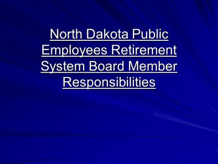 North Dakota Public Employees Retirement System Board Member Responsibilities.