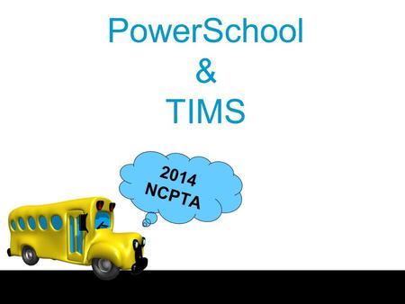 PowerSchool & TIMS 2014 NCPTA.