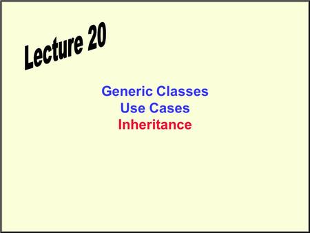 Generic Classes Use Cases Inheritance. Generic Classes.