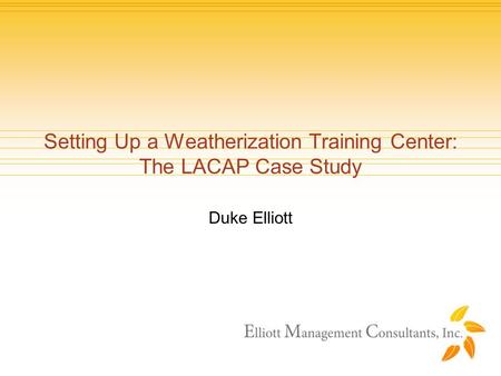Duke Elliott Setting Up a Weatherization Training Center: The LACAP Case Study.
