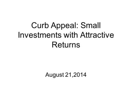 Curb Appeal: Small Investments with Attractive Returns August 21,2014.