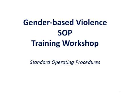Gender-based Violence SOP Training Workshop Standard Operating Procedures 1.