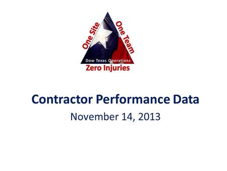 Contractor Performance Data November 14, 2013. October Recordables ICS – Smashed finger IDI – Broken Ankle.