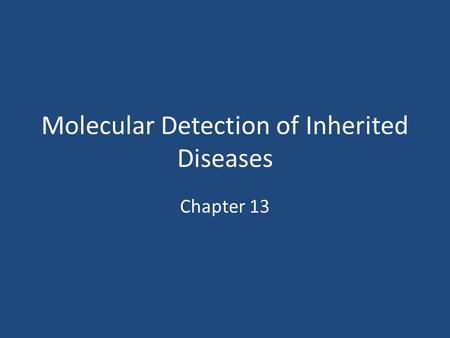 Molecular Detection of Inherited Diseases Chapter 13.