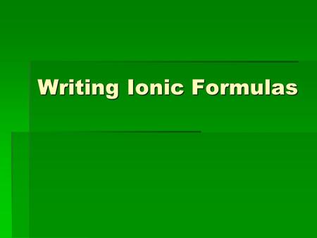 Writing Ionic Formulas