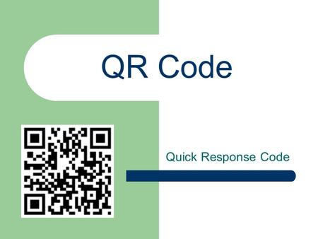 QR Code Quick Response Code. Definition A QR Code is a matrix code (or two- dimensional bar code) created by Japanese corporation Denso-Wave in 1994.