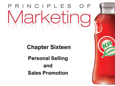 Chapter 16 - slide 1 Copyright © 2009 Pearson Education, Inc. Publishing as Prentice Hall Chapter Sixteen Personal Selling and Sales Promotion.