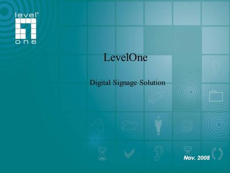 Company Profile Nov. 2008 LevelOne Digital Signage Solution.