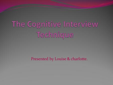 Presented by Louise & charlotte.. Psychologists over the years have been trying to develop memory retrieval techniques aimed at trying to entice more.